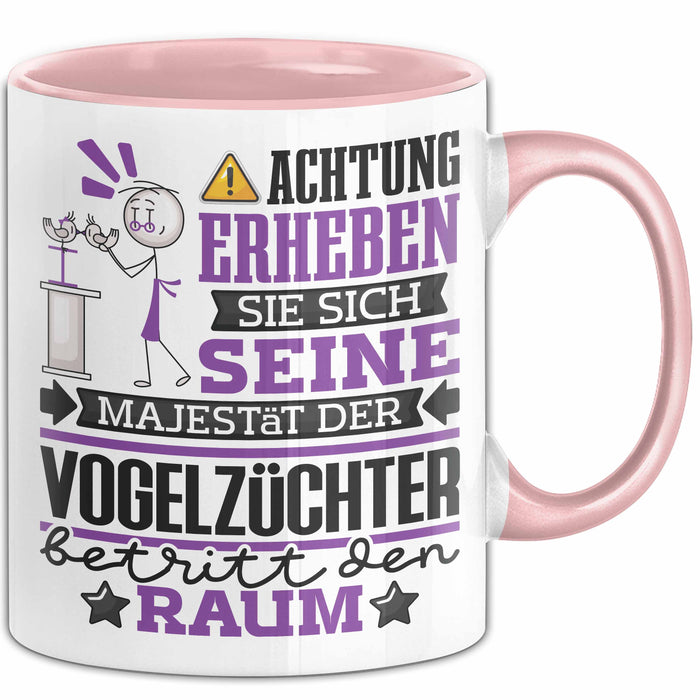 Vogelzüchter Geschenk Tasse Lustiger Spruch Erheben Sie Sich Der Vogelzüchter Betritt den Raum Rosa Trendation