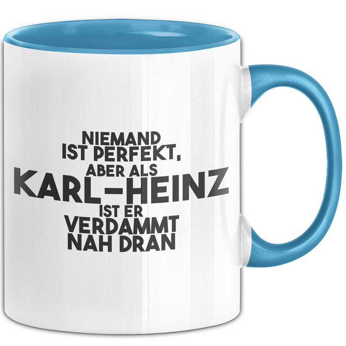 Karl-Heinz Tasse Niemand Ist Perfekt, Karl-Heinz Ist Nah Dran Geschenk