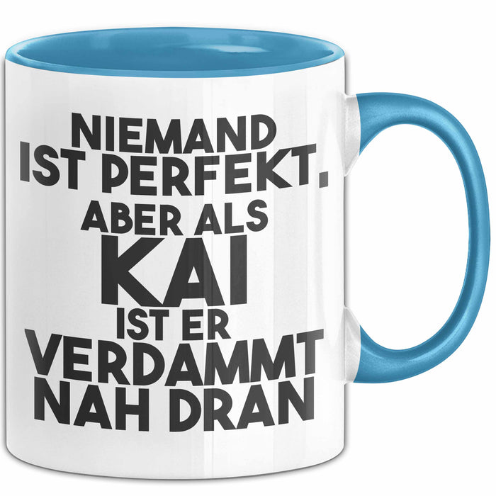 Kai Tasse Niemand Ist Perfekt, Aber Als Kai Ist Er Verdammt Nah Dran Blau Trendation
