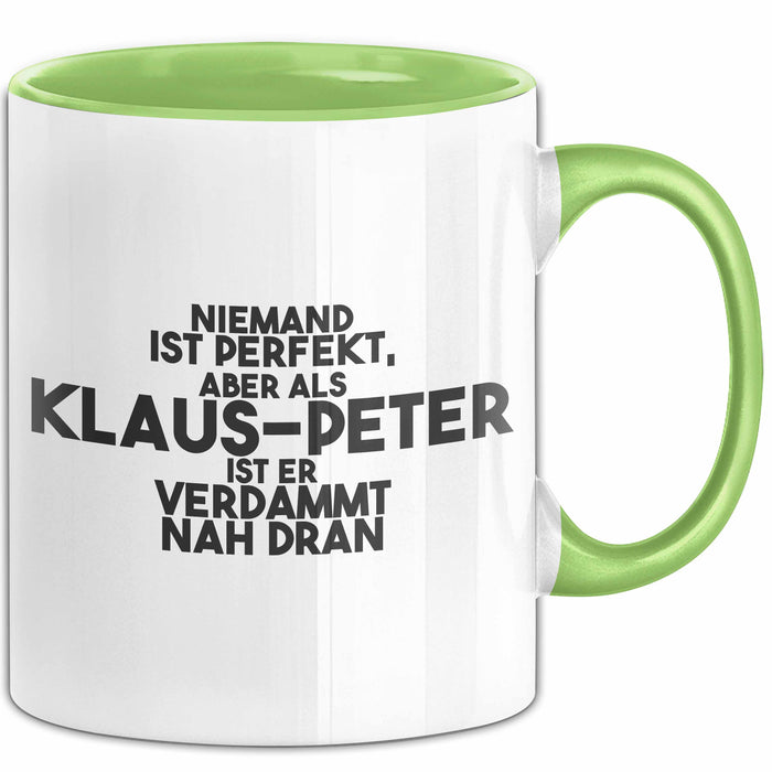 Klaus-Peter Tasse Niemand Ist Perfekt, Klaus-Peter Ist Nah Dran Geschenk