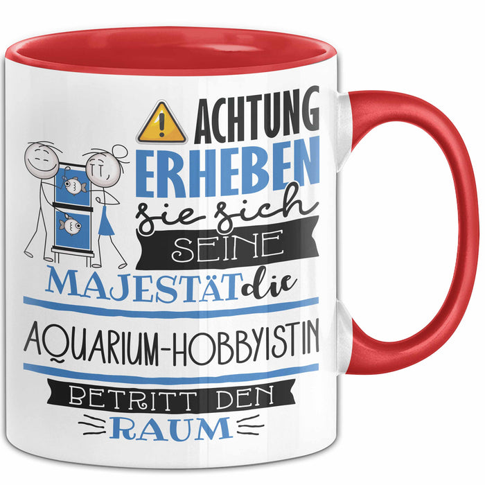 Aquarium-Hobbyistin Tasse Geschenk Lustiger Spruch Bitte Erheben Sie Sich Seine Majestät Die Aquarium-Hobbyistin Betritt Den Raum Rot Trendation