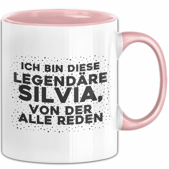 Silvia Tasse Ich Bin Diese Legendaere Silvia, Von Der Alle Reden Geschenk Rosa Trendation