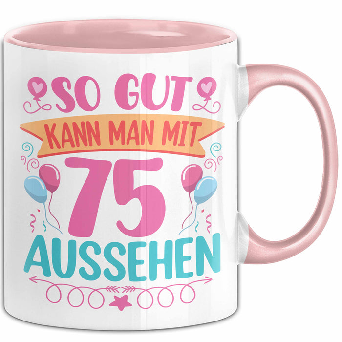 75er Geburtstag Tasse Geschenk Frauen So Gut Kann Man Mit 75 Aussehen Geschenkidee Geburtstag Rosa Trendation