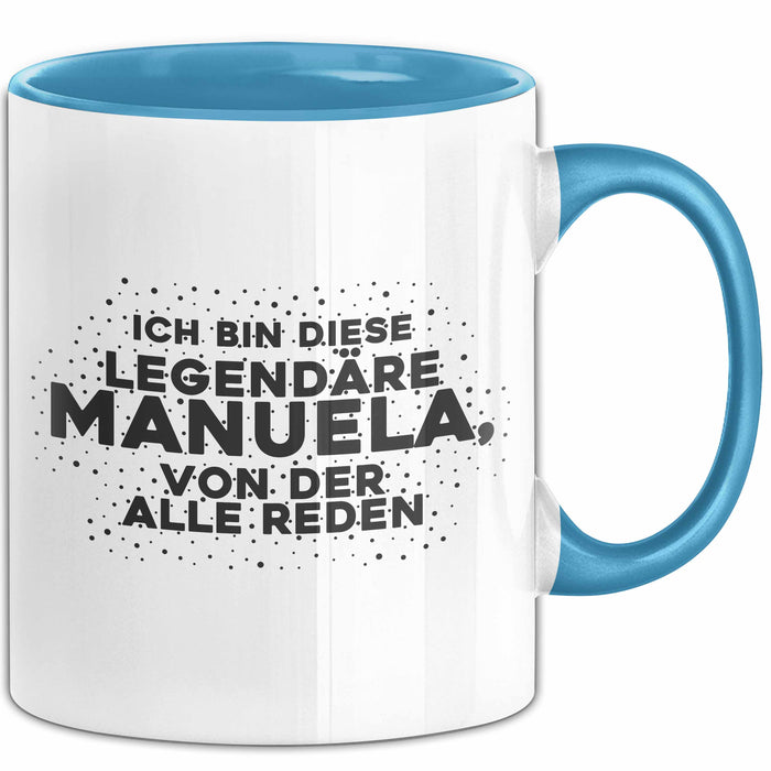 Manuela Tasse Ich Bin Diese Legendaere Manuela, Von Der Alle Reden Geschenk