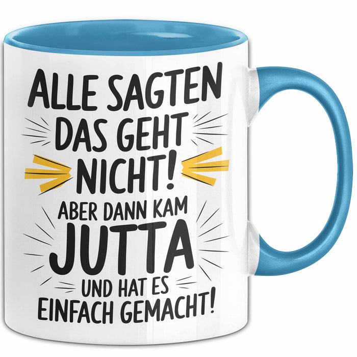 Jutta Tasse Geschenk Alle Sagten Das Geht Nicht Aber Dann Kam Jutta Und Hat Es Einfach Gemacht Geschenkidee Becher mit Name Blau Trendation