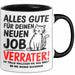 Büro Arbeit Kollege Tasse Becher Geschenk Lustige Geschenkidee Spruch Alles Gute Für Deinen Neuen Job Verräter Trendation