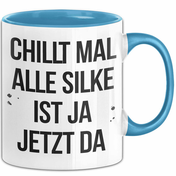 Silke Tasse Geschenk Chillt Mal Alle Silke Ist Ja Jetzt Da Geschenkidee Becher mit Name Blau Trendation