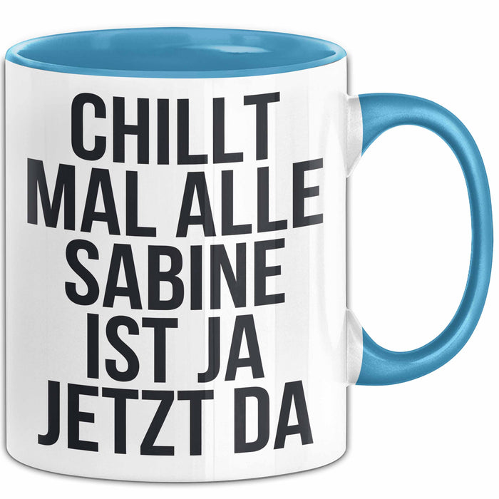 Sabine Tasse Geschenk Chillt Mal Alle Sabine Ist Da Geschenkidee Geburtstag Blau Trendation