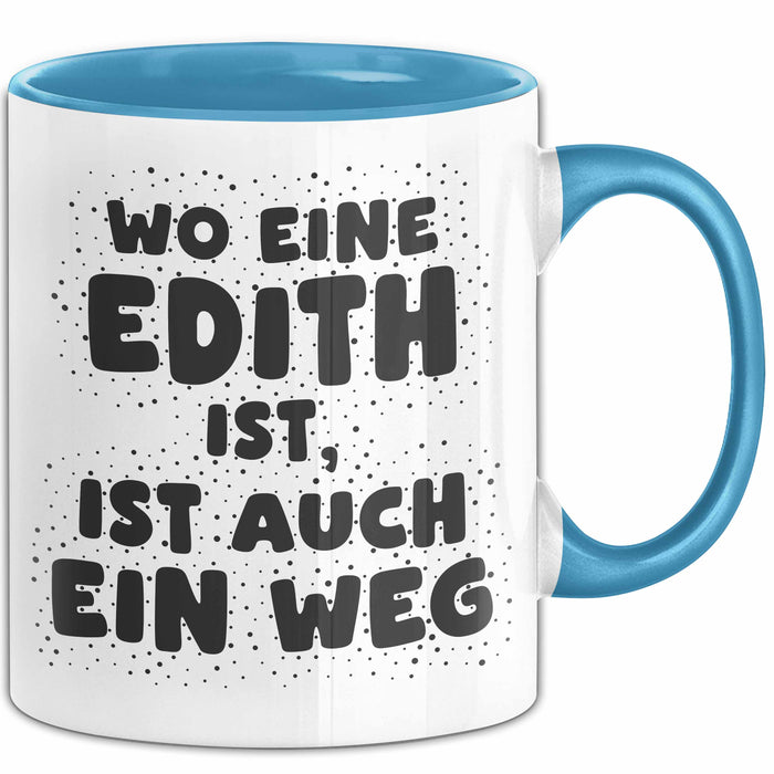 Edith Tasse Wo Eine Edith Ist, Ist Auch Ein Weg Geschenk