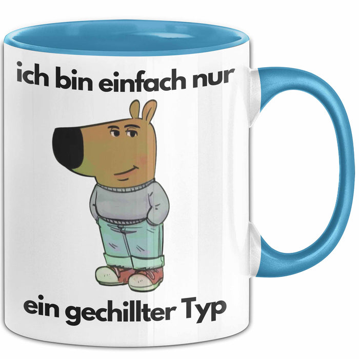 Ich Bin Einfach Nur Ein Gechillter Entspannter Typ Tasse Geschenk Dank Meme Liebhaber Im Just A Chill Guy Becher Blau Trendation
