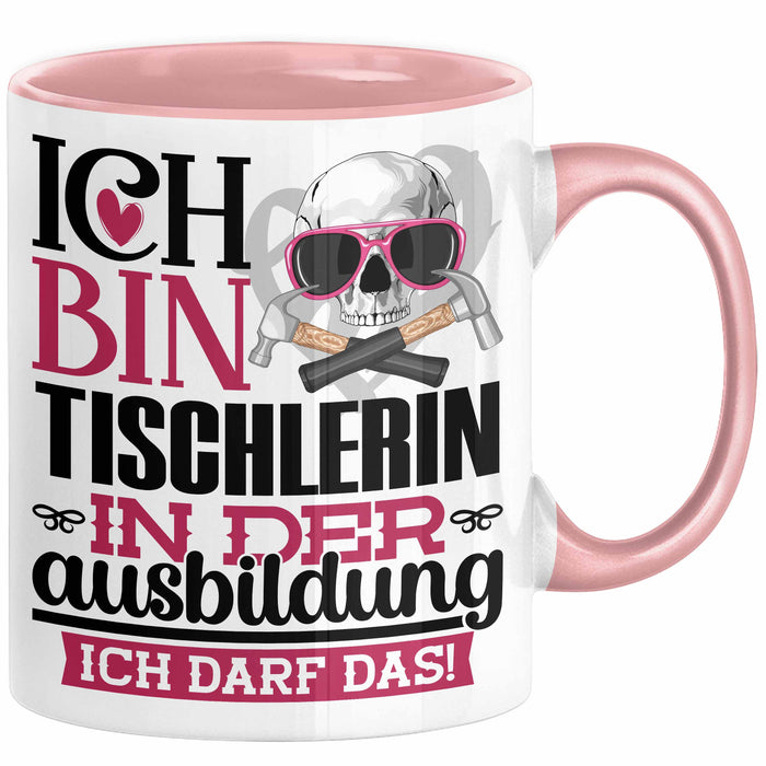 Tischlerin Ausbildung Start Geschenk Tasse Ich Bin Tischlerin In Der Ausbildung Ich Darf Das Kaffee-Becher Geschenkidee Rosa Trendation