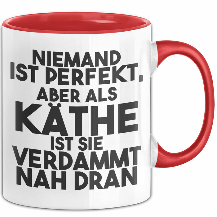 Kaethe Tasse Niemand Ist Perfekt, Aber Als Kaethe Ist Sie Verdammt Nah Dran