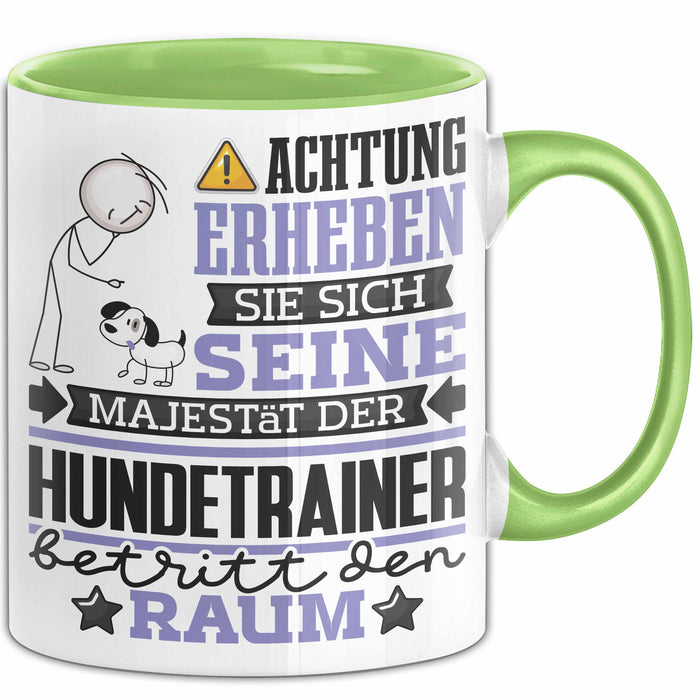 Hundetrainer Geschenk Tasse Lustiger Spruch Erheben Sie Sich Der Hundetrainer Betritt den Raum Grün Trendation