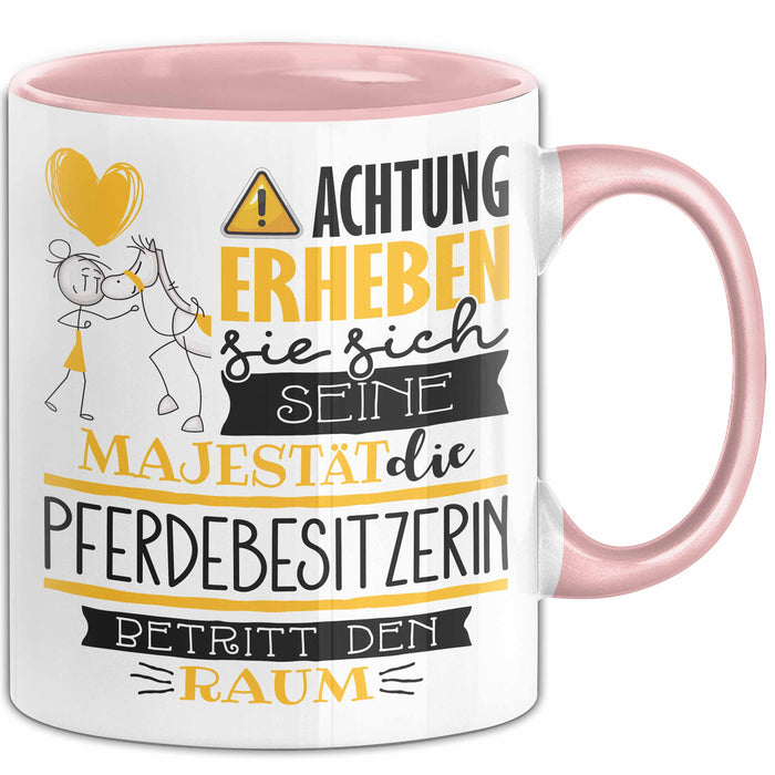 Pferdebesitzerin Tasse Geschenk Lustiger Spruch Bitte Erheben Sie Sich Seine Majestät Die Pferdebesitzerin Betritt Den Raum Rosa Trendation