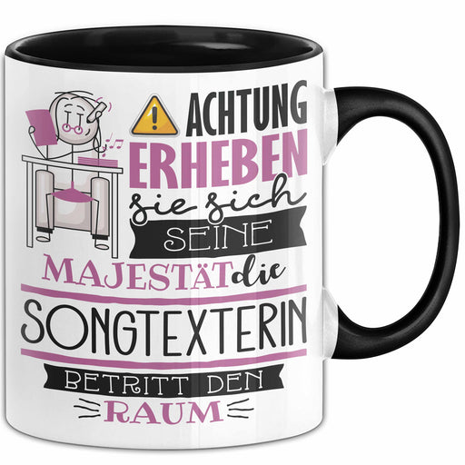Songtexterin Tasse Geschenk Lustiger Spruch Bitte Erheben Sie Sich Seine Majestät Die Songtexterin Betritt Den Raum Schwarz Trendation