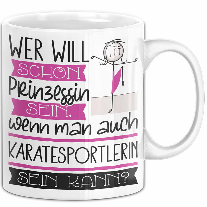 Karatesportlerin Tasse Geschenk Spruch Wer Will Schon Prinzessin Sein Wenn Man Auch Karatesportlerin Sein Kann Weiß Trendation