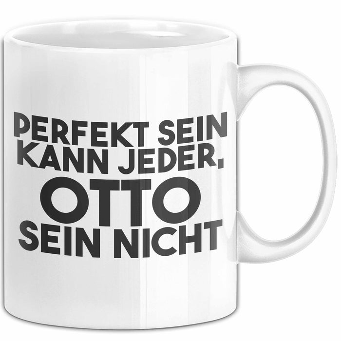 Otto Tasse Perfekt Sein Kann Jeder, Otto Sein Nicht Geschenk