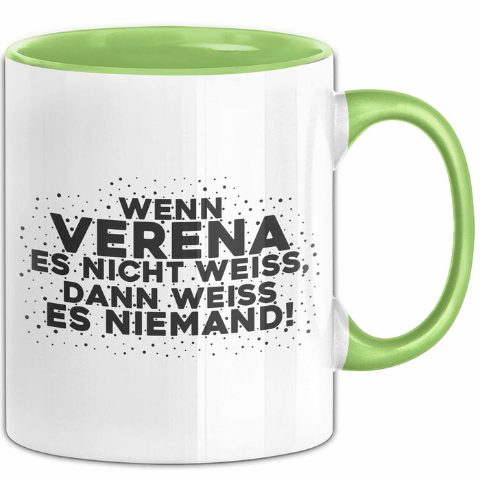 Verena Tasse Wenn Verena Es Nicht Weiss, Dann Weiss Es Niemand! Geschenk