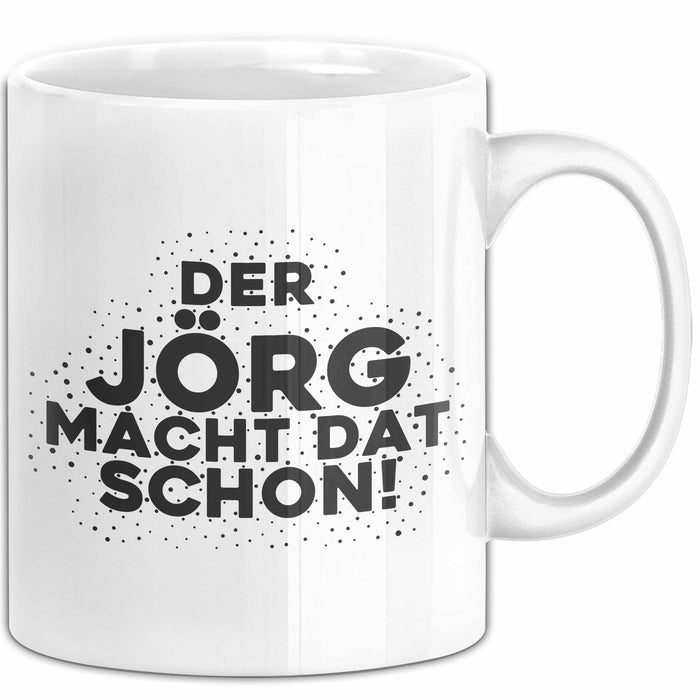 Joerg Tasse Der Joerg Macht Dat Schon Geschenk