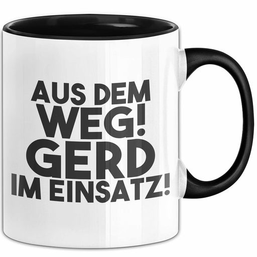 Gerd Tasse Aus Dem Weg! Gerd Im Einsatz! Geschenk Schwarz Trendation