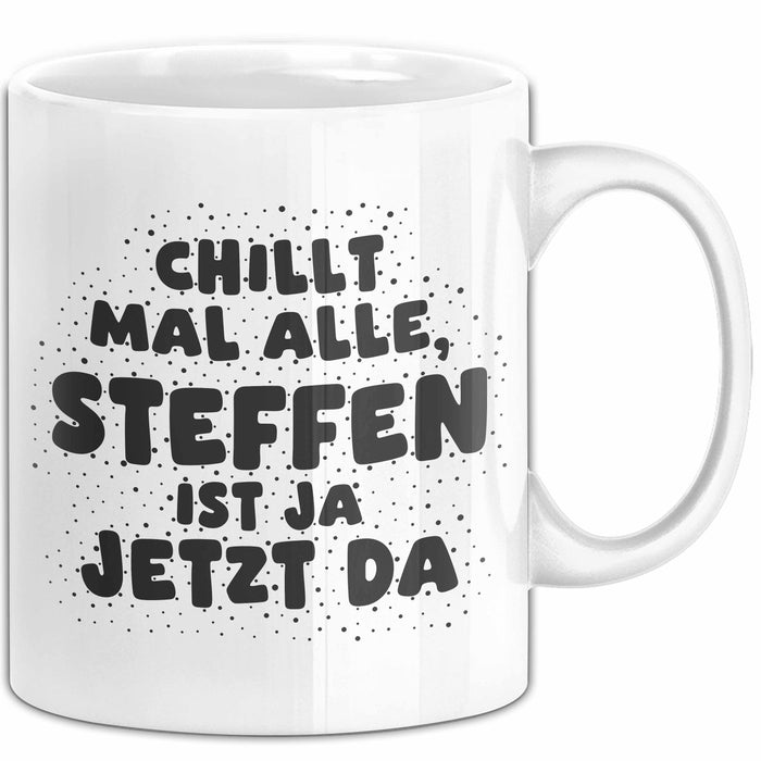 Steffen Tasse Chillt Mal Alle, Steffen Ist Ja Jetzt Da Geschenk