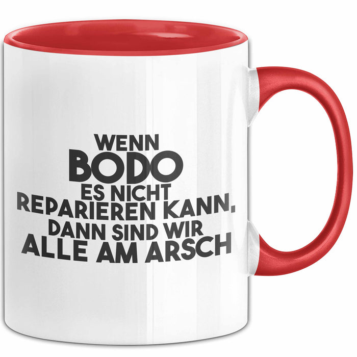 Bodo Tasse Wenn Bodo Es Nicht Reparieren Kann, Dann Sind Wir Alle Am Arsch Rot Trendation