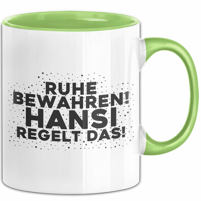 Hansi Tasse Ruhe Bewahren! Hansi Regelt Das! Geschenk