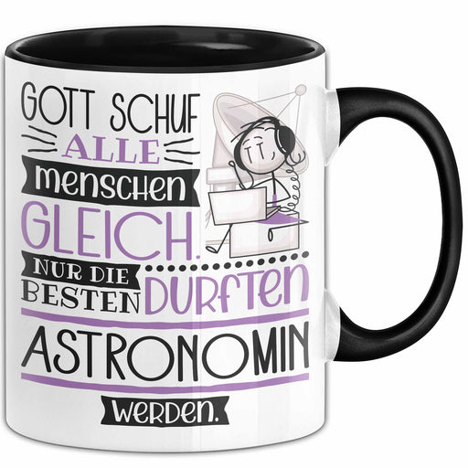 Astronomin Geschenk Becher Tasse Gott Schuf Alle Menschen Gleich Nur Die Besten Durfeten Astronomin Werden Geschenkidee Lustig Trendation