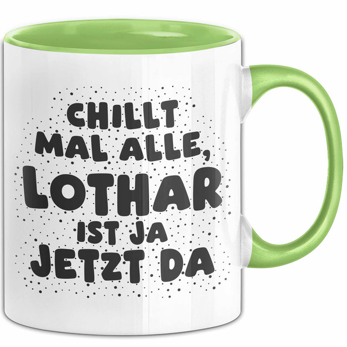 Lothar Tasse Chillt Mal Alle, Lothar Ist Ja Jetzt Da Geschenk
