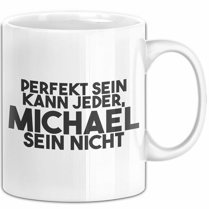 Michael Tasse Perfekt Sein Kann Jeder, Michael Sein Nicht Geschenk