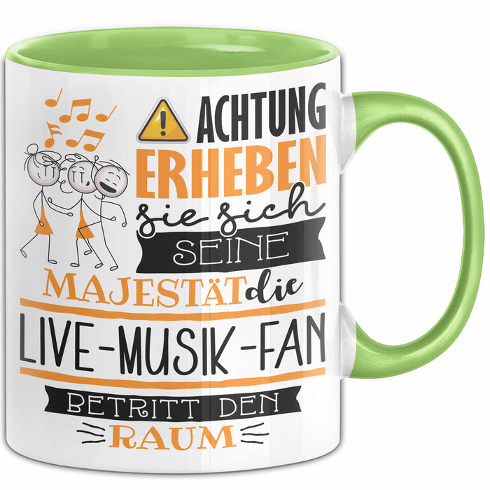 Live-Musik-Fan Tasse Geschenk Lustiger Spruch Bitte Erheben Sie Sich Seine Majestät Die Live-Musik-Fan Betritt Den Raum Grün Trendation