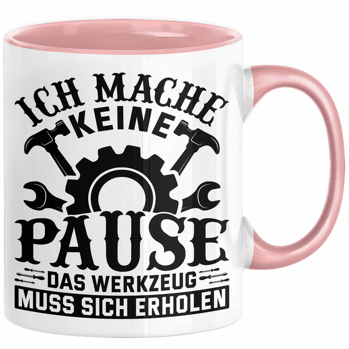 Handwerker Geschenk Tasse Ich Mache Keine Pause Das Werkzeug Muss Sich Erholen KFZ Mechaniker Hausmeister Elektroniker Anlagenmechaniker Rosa Trendation