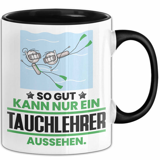 Tauchlehrer Geschenk Tasse So Gut Kann Nur Ein Tauchlehrer Aussehen Geschenkidee Kaffee-Becher Schwarz Trendation