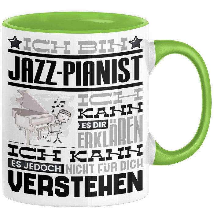 Jazz-Pianist Geschenk Tasse Geschenkidee für Jazz-Pianist Geburtstag Lustig Ich Bin Jazz-Pianist Ich Kann Es Dir Erklären Aber Nicht Für Dich Verstehen Grün Trendation
