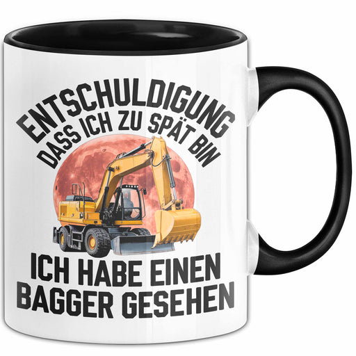 Baggerführer Tasse Geschenk Lustige Geschenkidee Spruch Entschulidung Dass Ich Zu Spät Bin Trendation