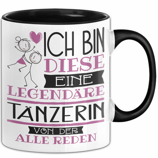 Tänzerin Tasse Geschenk Ich Bin Diese Eine Legendäre Tänzerin Von Der Alle Reden Geschenkidee Geburtstag Weihnachten Trendation
