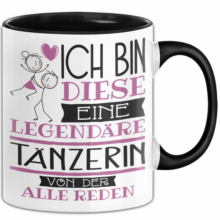 Tänzerin Tasse Geschenk Ich Bin Diese Eine Legendäre Tänzerin Von Der Alle Reden Geschenkidee Geburtstag Weihnachten Trendation