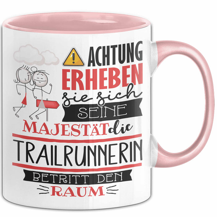 Trailrunnerin Tasse Geschenk Lustiger Spruch Bitte Erheben Sie Sich Seine Majestät Die Trailrunnerin Betritt Den Raum Rosa Trendation