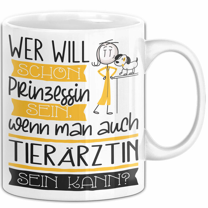 Tierärztin Tasse Geschenk Spruch Wer Will Schon Prinzessin Sein Wenn Man Auch Tierärztin Sein Kann Weiß Trendation