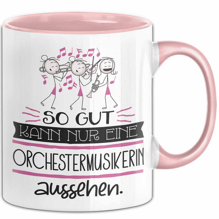 Orchestermusikerin Geschenk Tasse So Gut Kann Nur Eine Orchestermusikerin Aussehen Geschenkidee Geburtstag Weihnachten Lustig Rosa Trendation