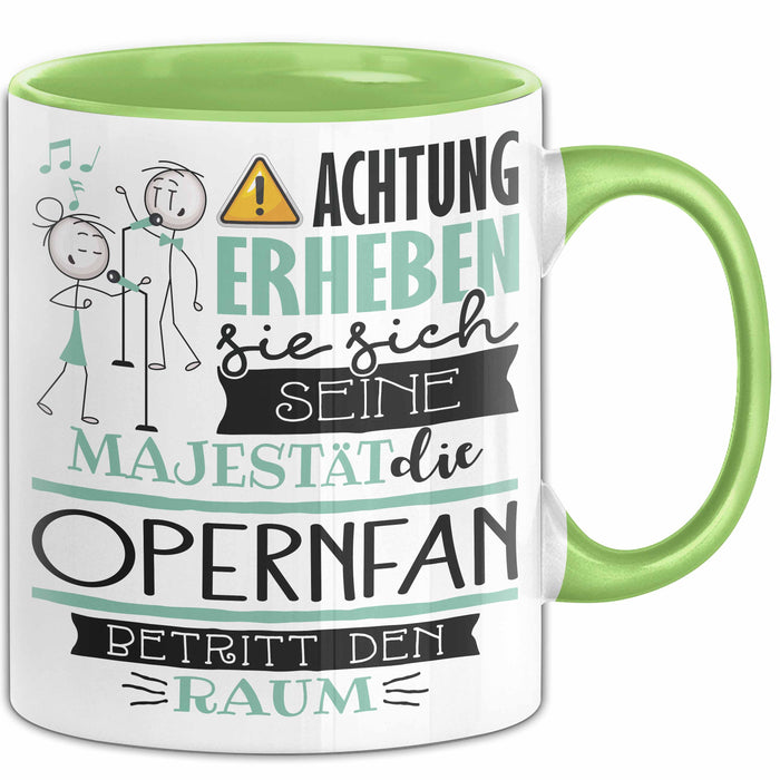 Opernfan Tasse Geschenk Lustiger Spruch Bitte Erheben Sie Sich Seine Majestät Die Opernfan Betritt Den Raum Grün Trendation