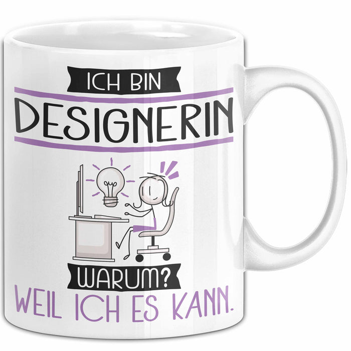Designerin Tasse Geschenk Ich Bin Designerin Warum Weil Ich Es Kann Geschenkidee Geburtstag Weiß Trendation