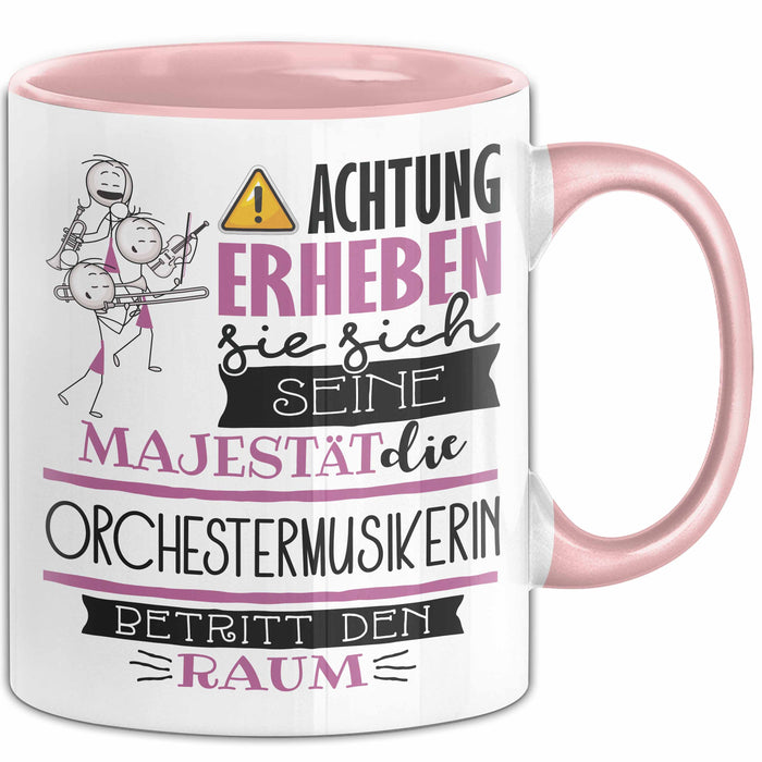 Orchestermusikerin Tasse Geschenk Lustiger Spruch Bitte Erheben Sie Sich Seine Majestät Die Orchestermusikerin Betritt Den Raum Rosa Trendation