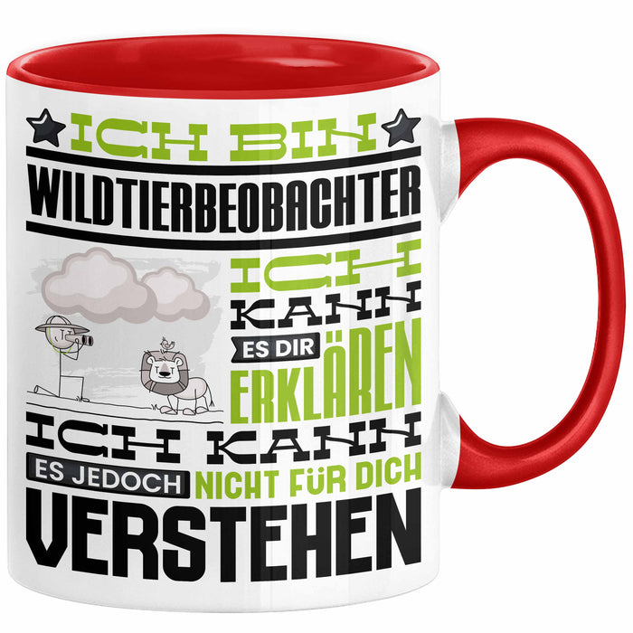 Wildtierbeobachter Geschenk Kaffee-Tasse Geschenkidee für Wildtierbeobachter Ich Bin Wildtierbeobachter Ich Kann Es Dir Erklären Jedoch Nicht Für Dich Verstehen Spruch Lustig Rot Trendation