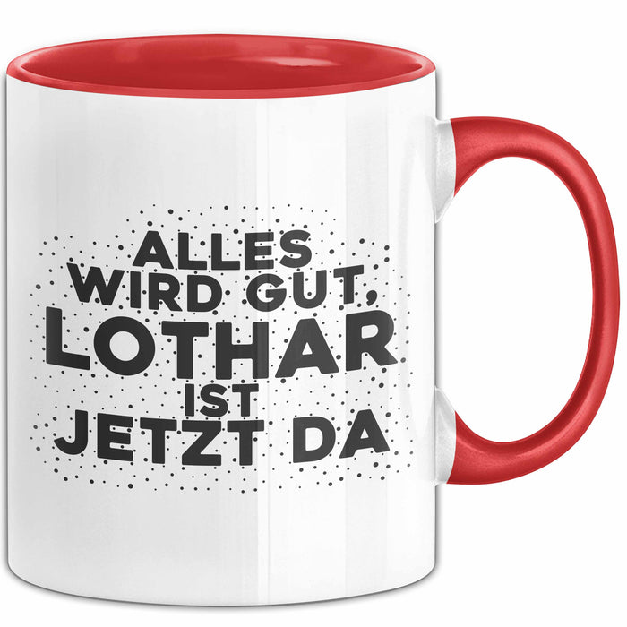 Lothar Tasse Alles Wird Gut, Lothar Ist Jetzt Da Geschenk