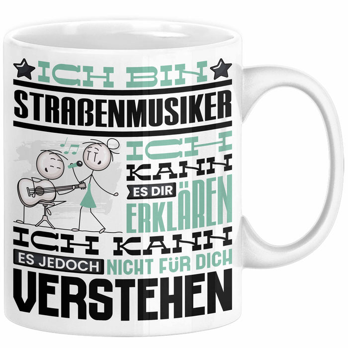 Straßenmusiker Geschenk Tasse Geschenkidee für Straßenmusiker Geburtstag Lustig Ich Bin Straßenmusiker Ich Kann Es Dir Erklären Aber Nicht Für Dich Verstehen Weiß Trendation