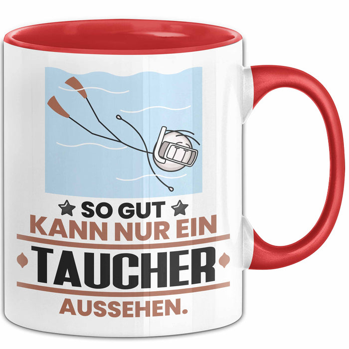 Taucher Geschenk Tasse So Gut Kann Nur Ein Taucher Aussehen Geschenkidee Kaffee-Becher Rot Trendation