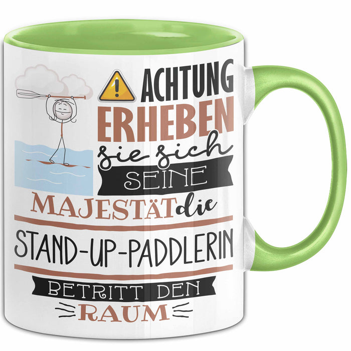 Stand-Up-Paddlerin Tasse Geschenk Lustiger Spruch Bitte Erheben Sie Sich Seine Majestät Die Stand-Up-Paddlerin Betritt Den Raum Grün Trendation