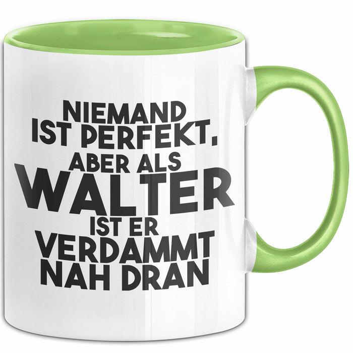 Walter Tasse Niemand Ist Perfekt, Aber Als Walter Ist Er Verdammt Nah Dran Grün Trendation