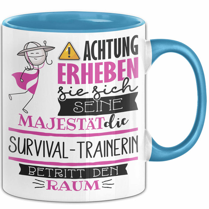 Survival-Trainerin Tasse Geschenk Lustiger Spruch Bitte Erheben Sie Sich Seine Majestät Die Survival-Trainerin Betritt Den Raum Blau Trendation